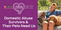 domestic abuse survivors and their pets need us